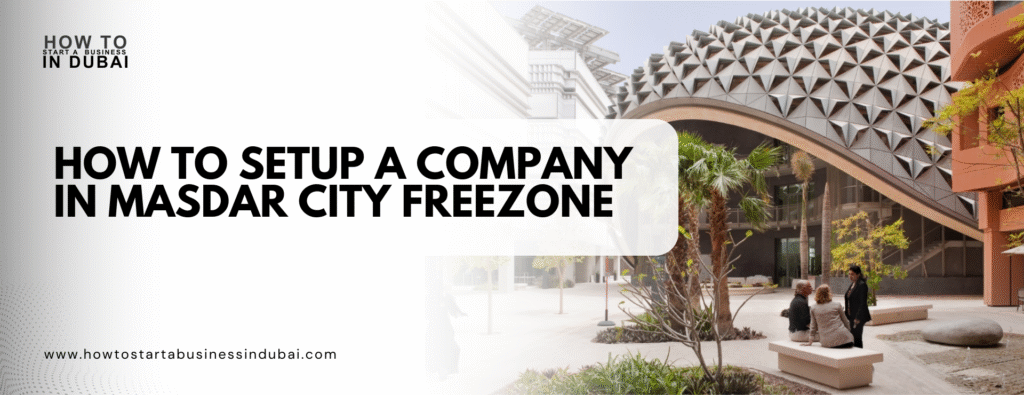 How to Setup a Company in Masdar City Freezone
