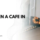 How To Open A Cafe in Dubai