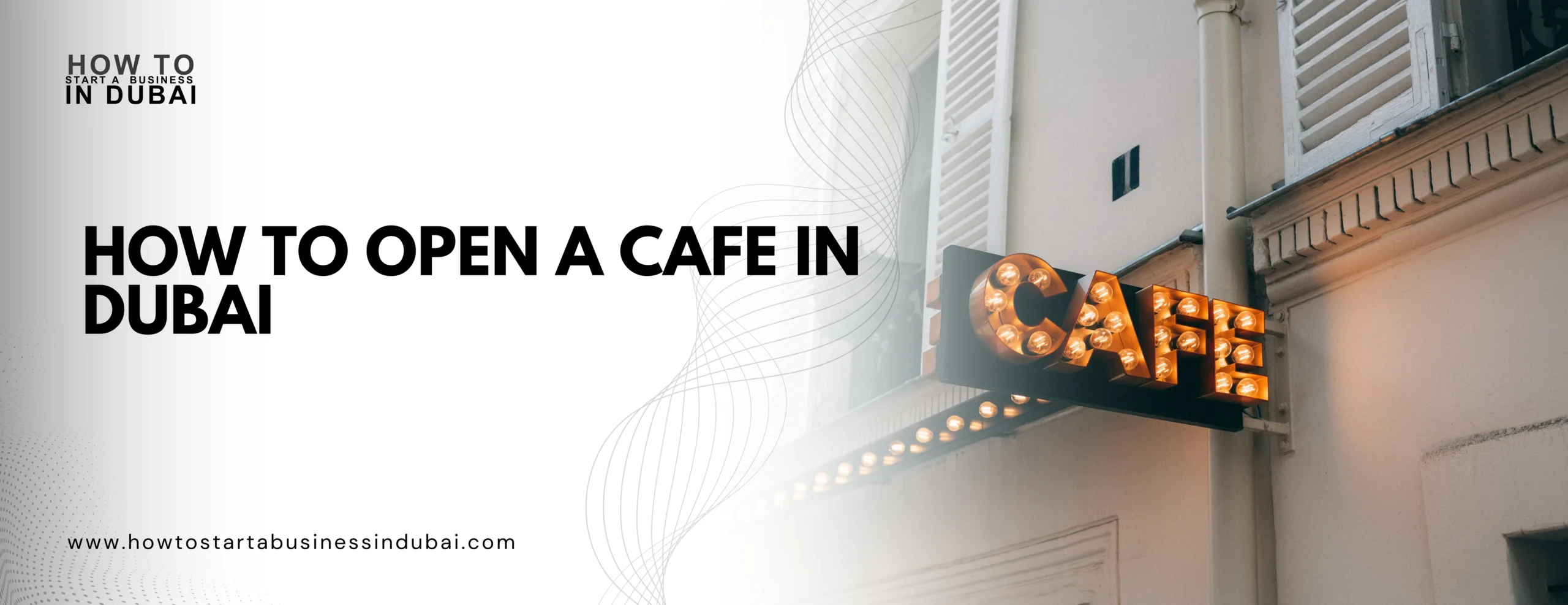 How To Open A Cafe in Dubai
