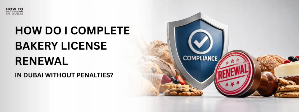 A compliance shield and renewal stamp next to baked goods illustrating bakery license renewal in Dubai without incurring penalties.